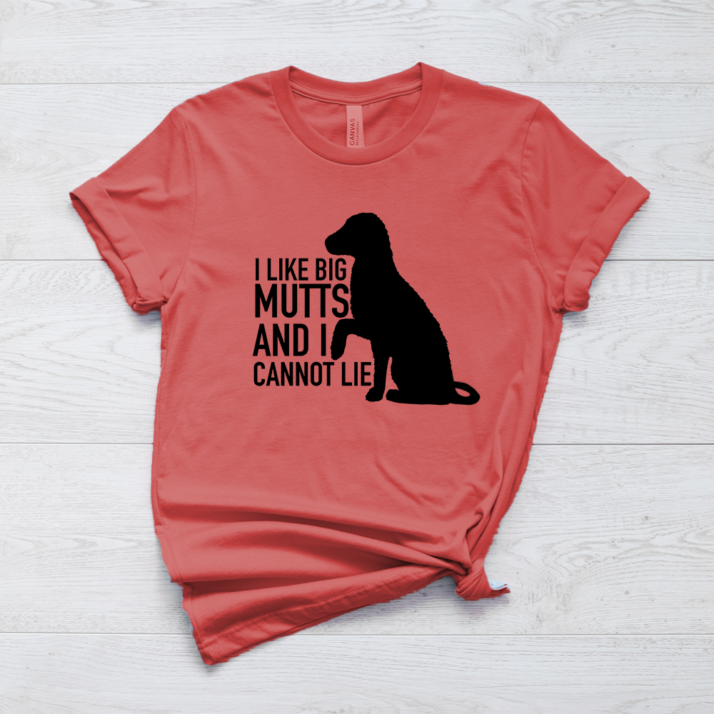 I Like Big Mutts And I Cannot Lie - Dog Lover T-Shirt