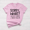 I'm Sorry, What? I Was Busy Thinking About Dogs - T-Shirt