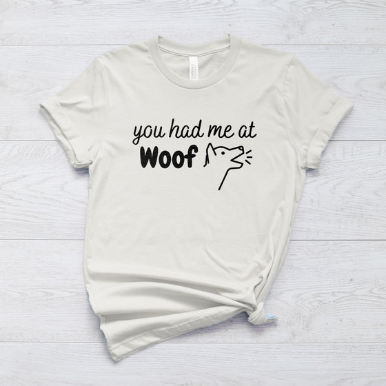 You Had Me At Woof Short Sleeve Tee For Dog Lovers