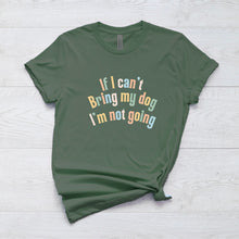  If I Can't Bring My Dog I'm Not Going Short Sleeve Tee For Dog Lovers